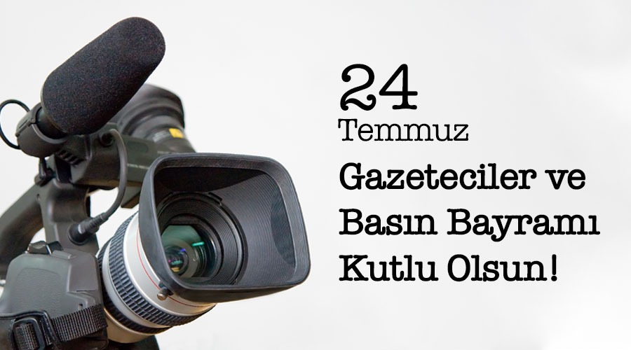 24 TEMMUZ GAZETECİLER VE BASIN BAYRAMI KUTLU OLSUN!