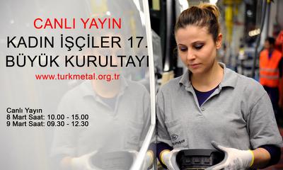 KADIN İŞÇİLER 17. BÜYÜK KURULTAYI TOPLANIYOR