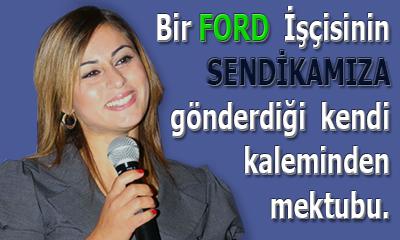 Bir FORD İşçisininSendikamıza gönderdiği kendi kaleminden mektubu.