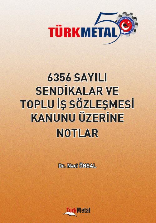 6356 SAYILI SENDİKALAR VE TİS KANUNU ÜZERİNE NOTLAR