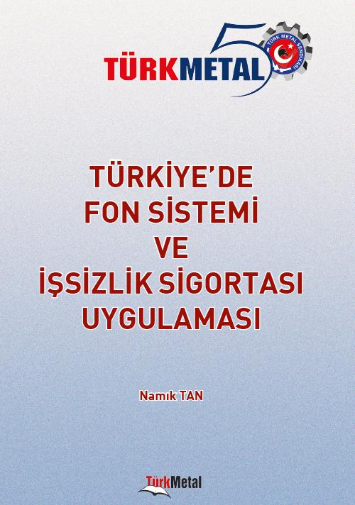 TÜRKİYE’DE FON SİSTEMİ VE İŞSİZLİK SİGORTASI UYGULAMASI