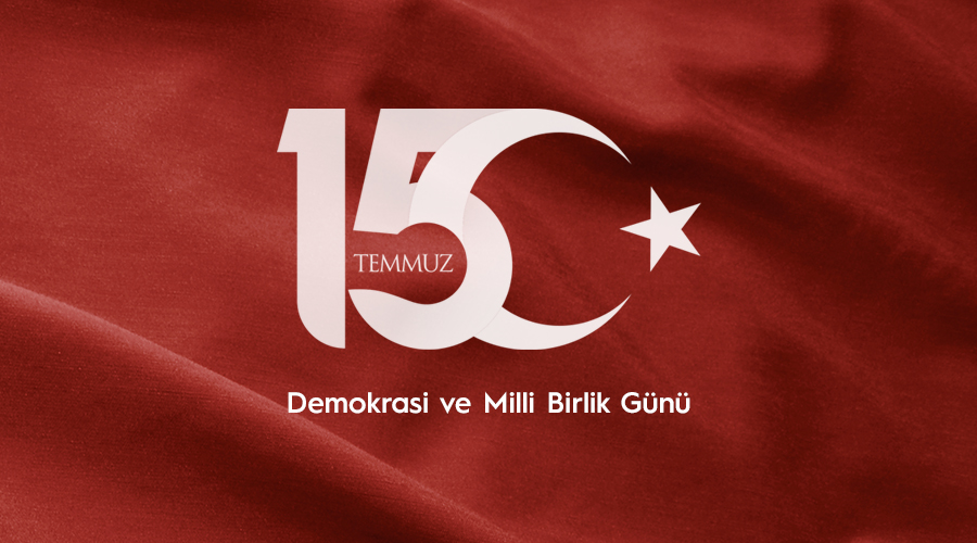 15 TEMMUZ DEMOKRASİ VE BİRLİK GÜNÜ