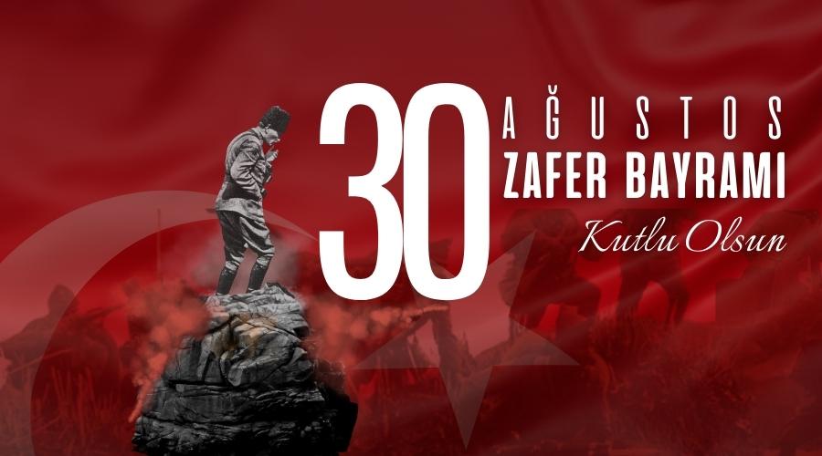 30 AĞUSTOS ZAFER BAYRAMIMIZ KUTLU OLSUN