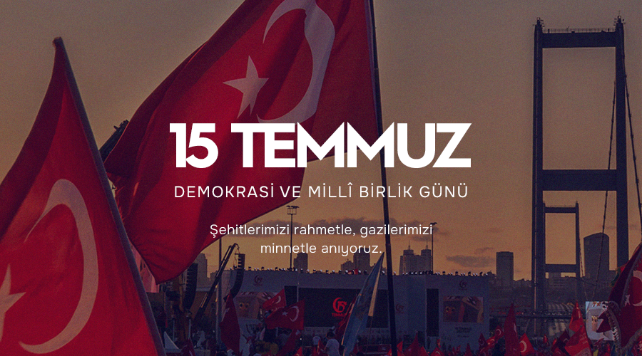 15 TEMMUZ DEMOKRASİ VE BİRLİK GÜNÜ KUTLU OLSUN