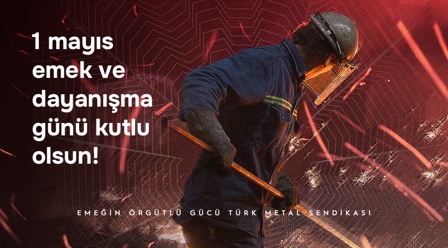 1 MAYIS EMEK VE DAYANIŞMA GÜNÜMÜZ KUTLU OLSUN
