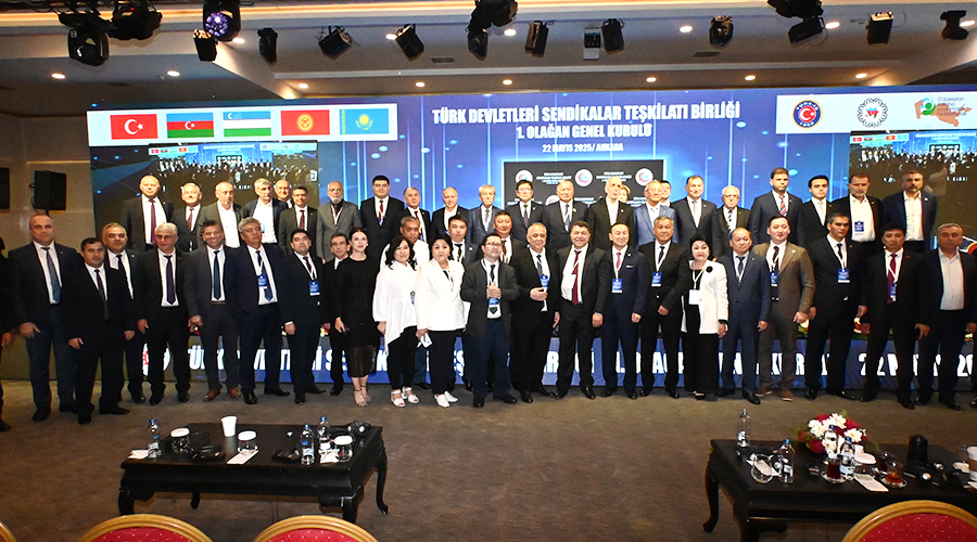 TÜRK DEVLETLERİ SENDİKALAR TEŞKİLATI BİRLİĞİ ANKARA’DA TOPLANDI