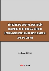 TÜRKİYE’DE SOSYAL DESTEĞİN İŞSİZLİK VE İŞ ARAMA SÜRECİ ÜZERİNDEKİ ETKİSİNİN İNCELENMESİ: Ankara Örneği 