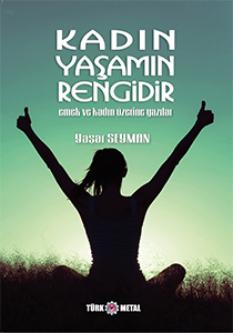 KADIN YAŞAMIN RENGİDİR