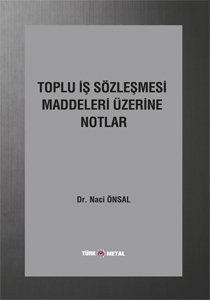 TOPLU İŞ SÖZLEŞMESİ MADDELERİ ÜZERİNE NOTLAR