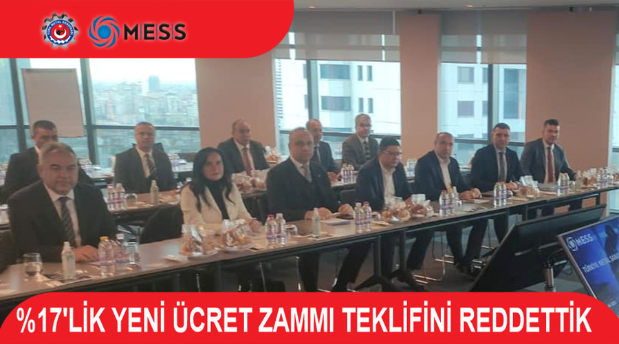 MESS’İN %17’LİK YENİ ÜCRET ZAMMI TEKLİFİNİ REDDETTİK!