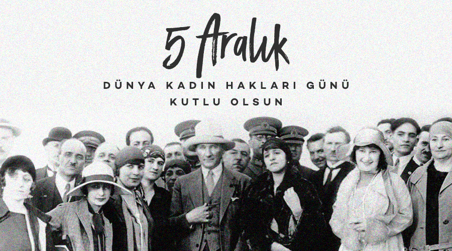 5 ARALIK DÜNYA KADIN HAKLARI GÜNÜ KUTLU OLSUN!