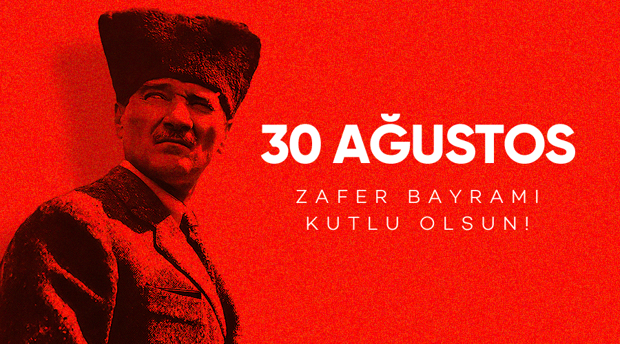 30 AĞUSTOS ZAFER BAYRAMI KUTLU OLSUN!