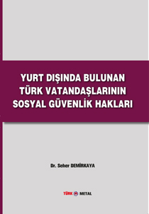 YURT DIŞINDA BULUNAN TÜRK VATANDAŞLARININ SOSYAL GÜVENLİK HAKLARI