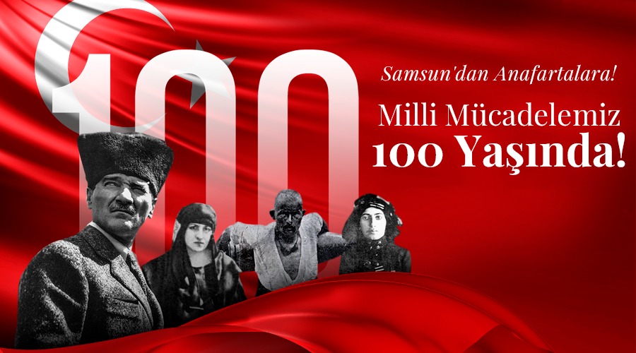 MİLLİ MÜCADELEMİZ 100 YAŞINDA!