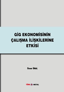 GİG EKONOMİSİNİN ÇALIŞMA İLİŞKİLERİNE ETKİSİ