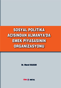 SOSYAL POLİTİKA AÇISINDAN ALMANYA’DA EMEK PİYASASININ ORGANİZASYONU