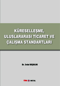 KÜRESELLEŞME, ULUSLARARASI TİCARET VE ÇALIŞMA STANDARTLARI