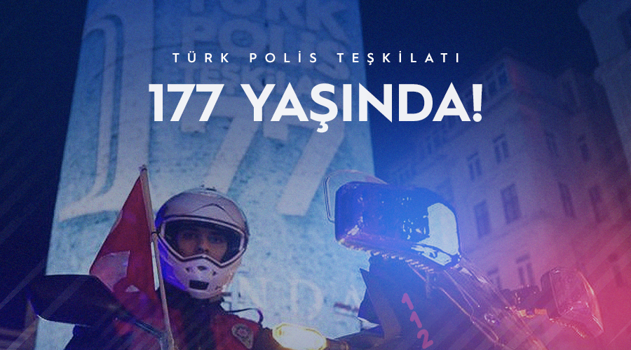 TÜRK POLİS TEŞKİLATI 177. YAŞINDA