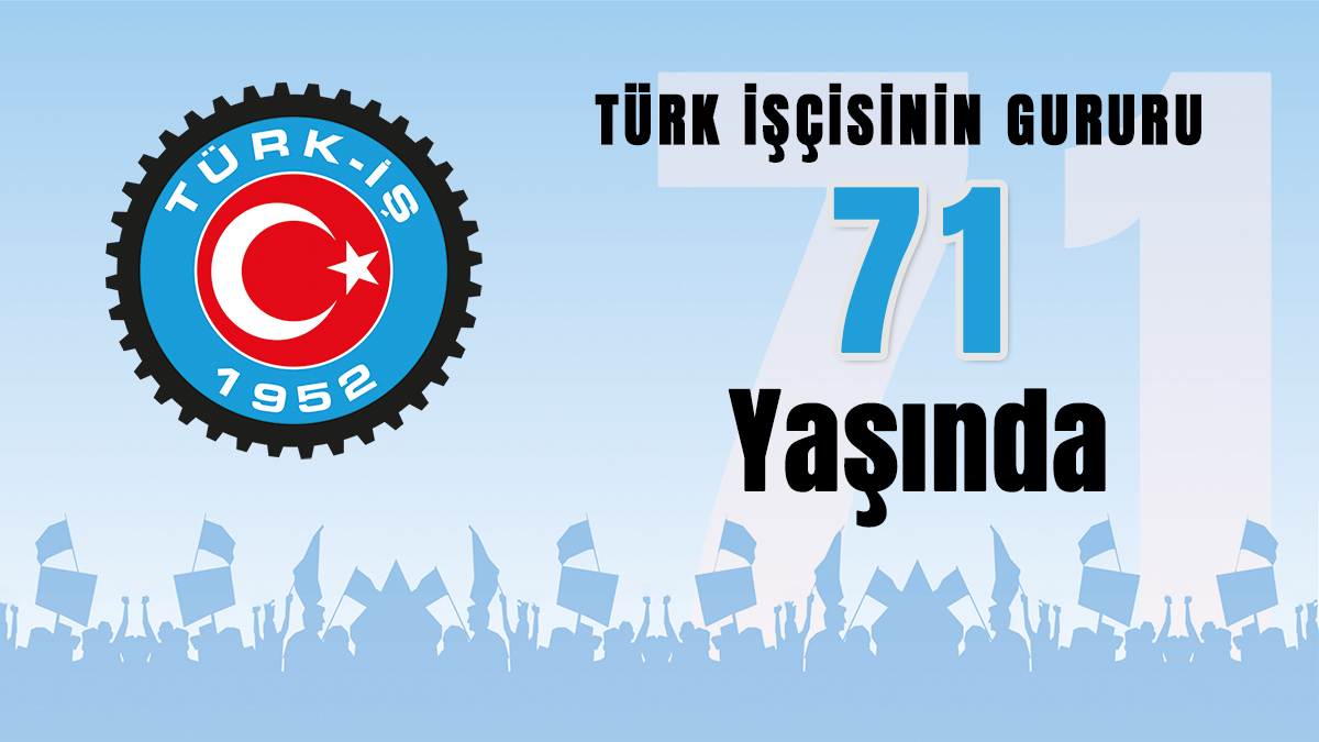 TÜRK İŞÇİSİNİN GURURU 71 YAŞINDA